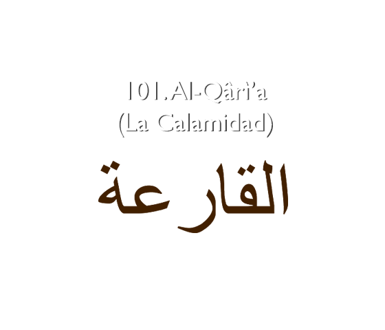 101. Al-Qârì’a (La Calamidad)