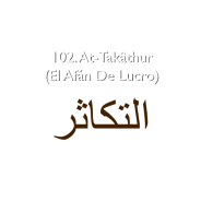 102. At-Takâthur (El Afán De Lucro)