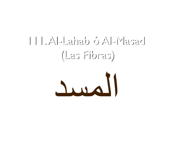 111. Al-Lahab ó Al-Masad (Las Fibras)
