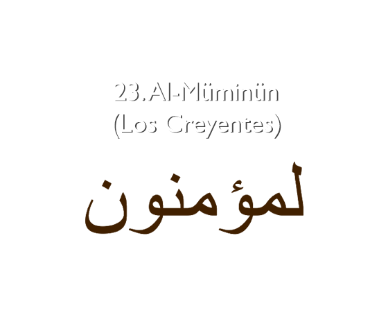 23. Al-Müminün (Los Creyentes)