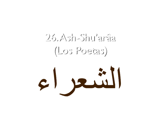 26. Ash-Shu’arâa (Los Poetas)