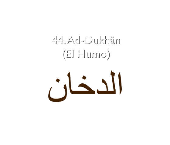44. Ad-Dukhân (El Humo)
