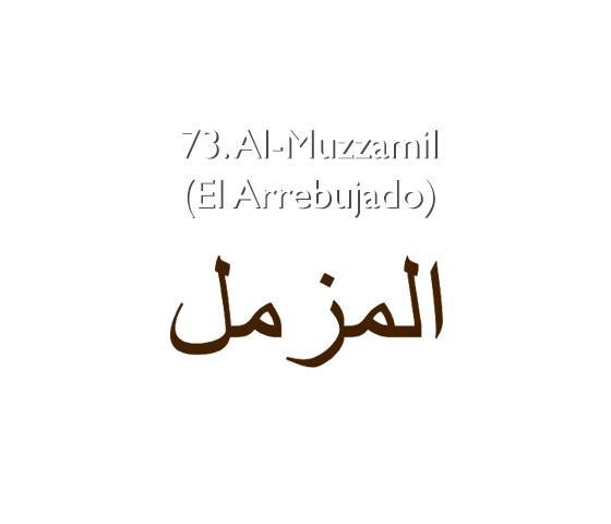 73. Al-Muzzamil (El Arrebujado)
