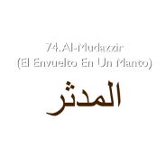 74. Al-Mudazzir (El Envuelto En Un Manto)