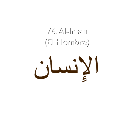 76. Al-Insan (El Hombre)