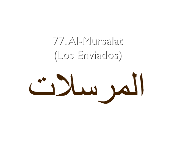 77. Al-Mursalat (Los Enviados)