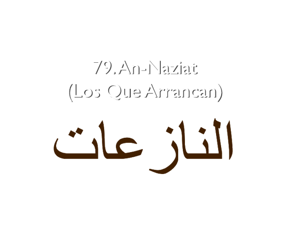 79. An-Naziat (Los Que Arrancan)