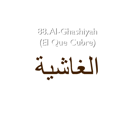 88. Al-Ghashiyah (El que Cubre)