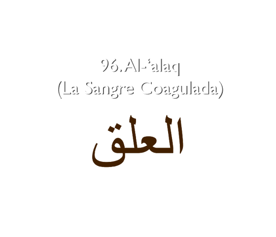 96. Al-‘alaq (La Sangre Coagulada)